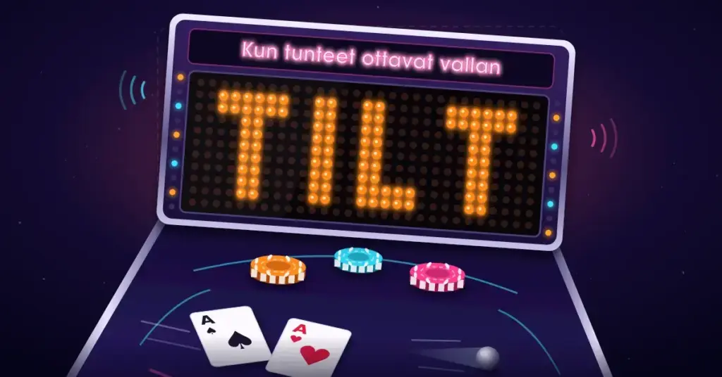 Kallistunut flipperikone, jonka pistematriisinäytössä palaa oranssi TILT-teksti otsikon ”Kun tunteet ottavat vallan” alla, ja pelikentällä pokerimerkkien vieressä kaksi ässää ja teräskuula liukuvat kallistuksen mukana.