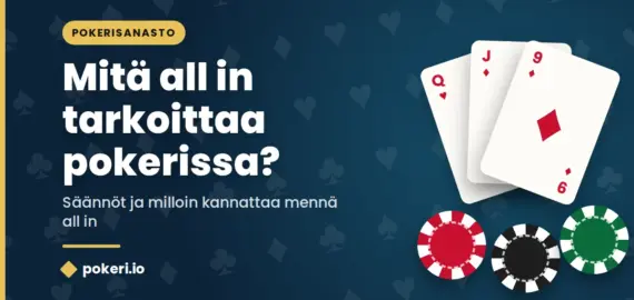 Mitä all in tarkoittaa pokerissa? Säännöt ja milloin kannattaa mennä all in